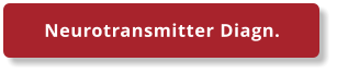 Neurotransmitter Diagn.